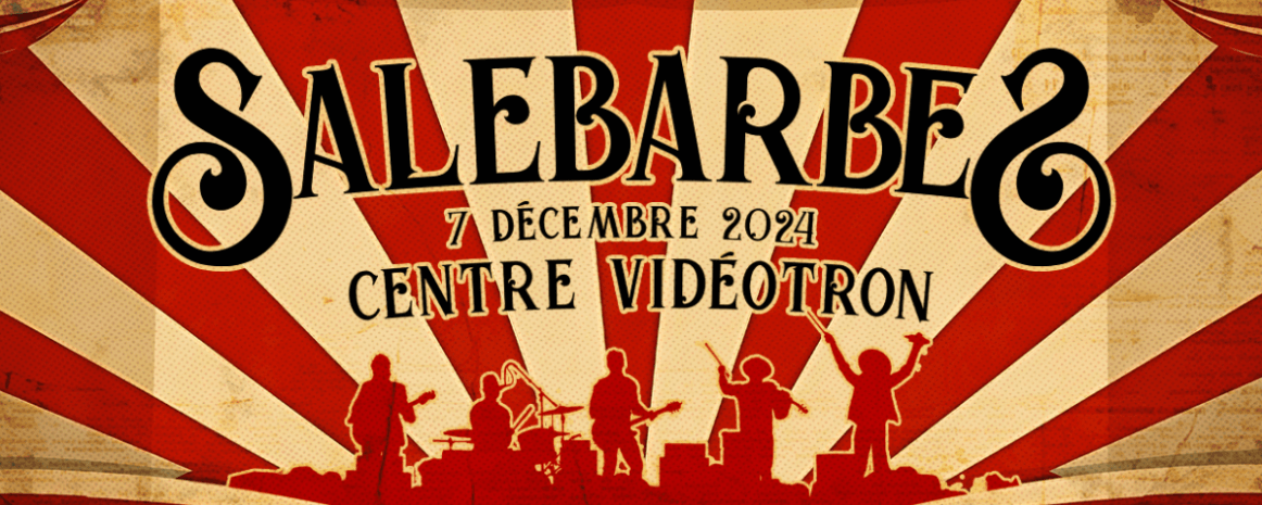Salebarbes / 07 décembre 2024 / Québec - Centre Vidéotron