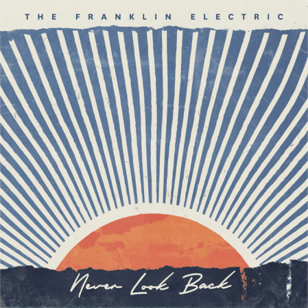 The Franklin Electric - Never Look Back