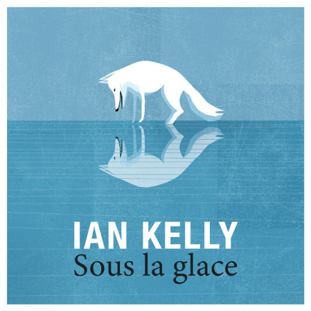 Ian Kelly - Sous la glace