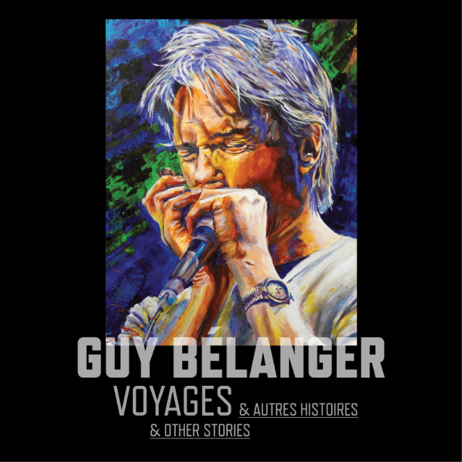 Guy Bélanger - Voyages & autres histoires