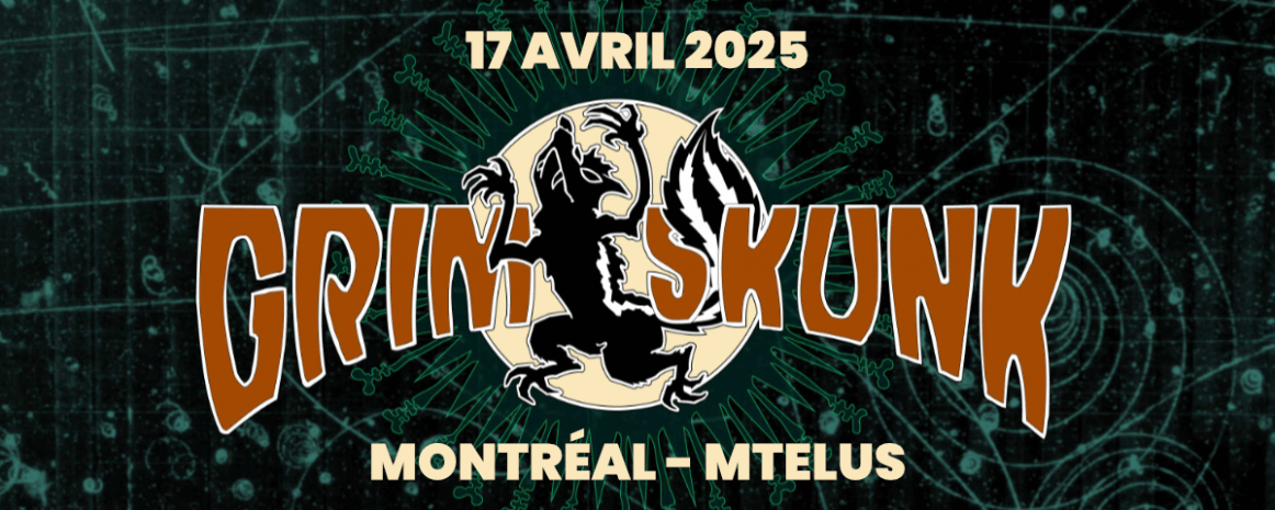 GrimSkunk / 17 avril 2025 / Montréal - MTelus