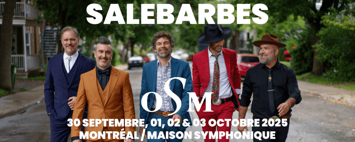 Salebarbes + OSM / 30 septembre, 01, 02, 03 octobre 2025 / Montréal - Maison Symphonique