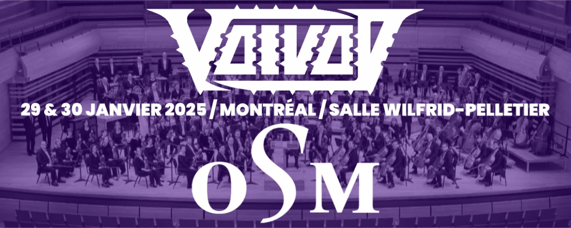 Voïvod + OSM / 29 & 30 janvier 2025 / Montréal - Salle Wilfrid-Pelletier