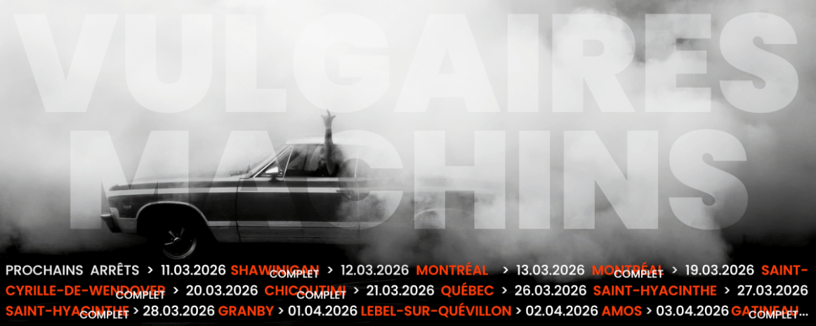 Vulgaires Machins / Tournée Québec 2026