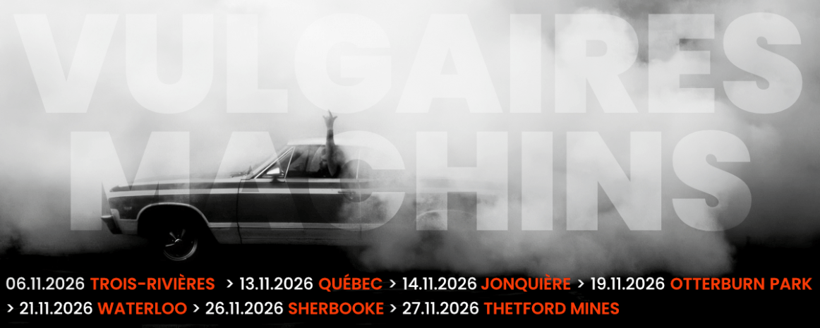 Vulgaires Machins / Tournée Québec / Automne 2026