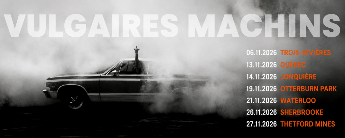 Vulgaires Machins / Tournée Québec / Automne 2026