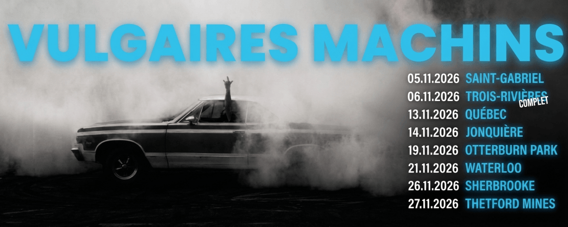 Vulgaires Machins / Tournée Québec / Automne 2026