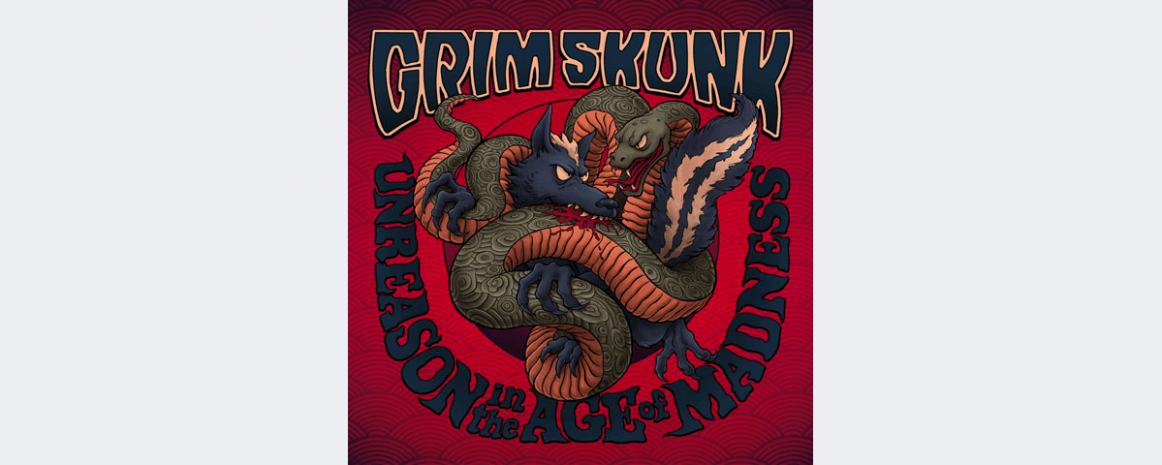 GrimSkunk pr&eacute;sente son nouvel album Unreason in the Age of Madness