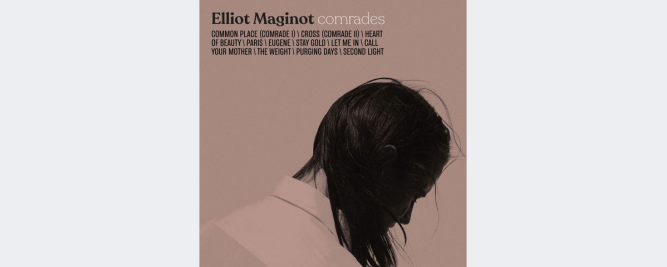 Elliot Maginot pr&eacute;sente son nouvel album Comrades
